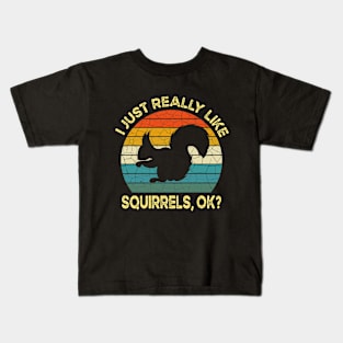 Funny I Just Really Like Squirrels OK, Funny Squirrel Kids T-Shirt